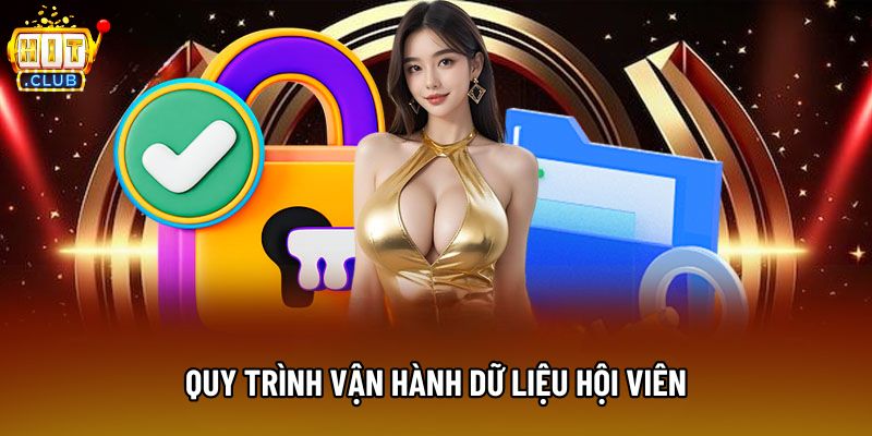 Quy trình vận hành dữ liệu hội viên Quy trình vận hành dữ liệu hội viên
