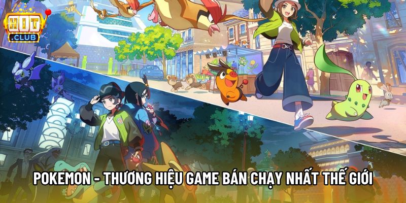 Pokemon - Thương hiệu game bán chạy nhất thế giới Pokemon - Thương hiệu game bán chạy nhất thế giới